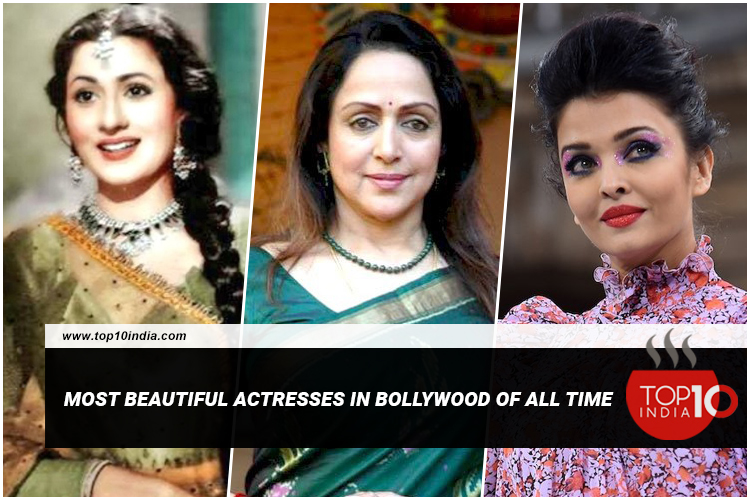 Most Beautiful Actresses In Bollywood of All Time