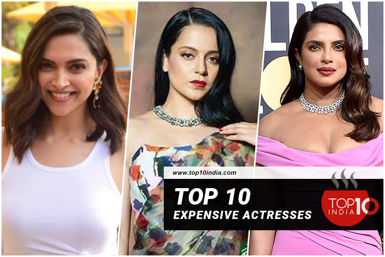 Top 10 Expensive Actresses